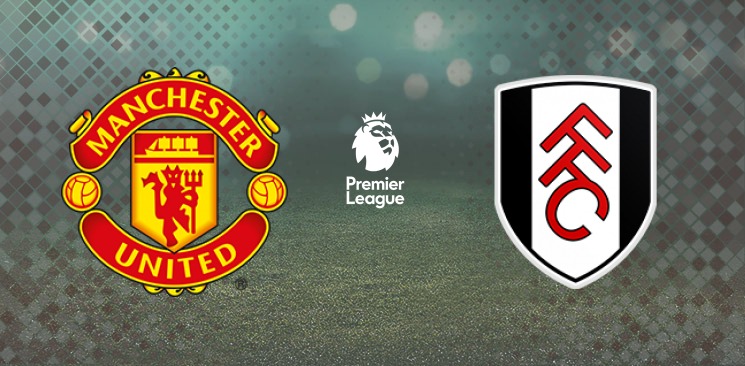 Manchester United - Fulham 18 May, 2021: Match Preview